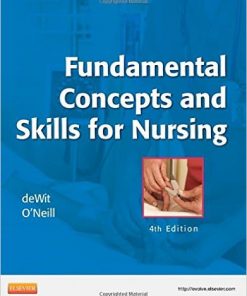 Test bank For Fundamental Concepts and Skills for Nursing 4th Edition. By Susan C. deWit