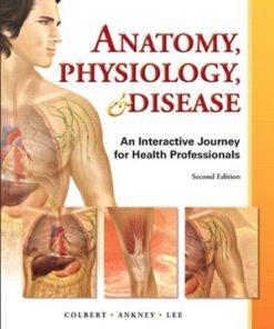 Test Bank for Anatomy Physiology and Disease An Interactive Journey for Health Professions 2nd Edition by Colbert Ankney Lee 1