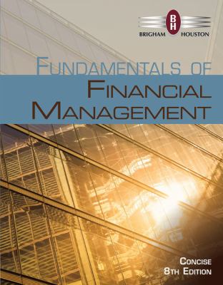 Test Bank For Fundamentals of Financial Management Concise Edition 8th Edition Brigham Houston