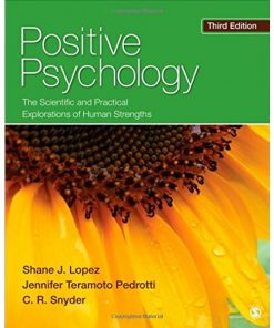 Positive Psychology The Scientific and Practical Explorations of Human Strengths 3rd Edition by Shane J. Lopez Jennifer T. Teramoto Pedrotti C. Charles R. Richard Snyder Test Bank 1