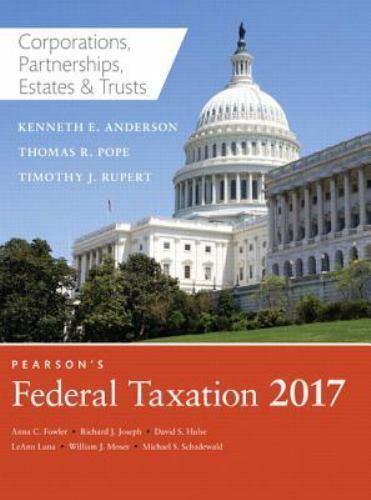 Solution Manual for Pearsons Federal Taxation 2017 Corporations Partnerships Estates Trusts 30th Edition by Thomas R. Pope Timothy J. Rupert Kenneth E. Anderson