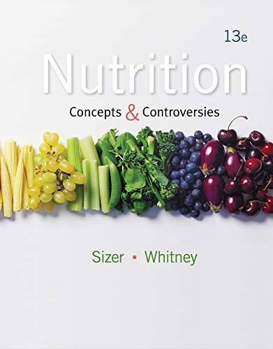 Test Bank For Nutrition Concepts and Controversies 13th Edition by Frances Sizer Ellie Whitney