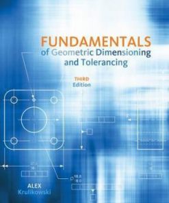 Solution Manual for Fundamentals of Geometric Dimensioning and Tolerancing 3rd Edition by Alex Krulikowski