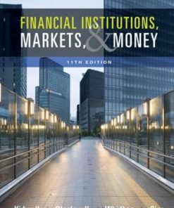 Solution Manual for Financial Institutions Markets and Money 11th Edition by David S. Kidwell David W. Blackwell David A. Whidbee Richard W. Sias
