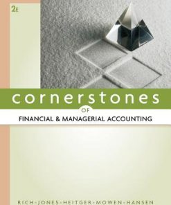 Solution Manual for Cornerstones of Financial and Managerial Accounting 2nd Edition Rich Jones Heitger Mowen Hansen