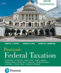 Solution Manual for Pearsons Federal Taxation 2018 Comprehensive 31th Edition by Thomas R. Pope Timothy J. Rupert Kenneth E. Anderson