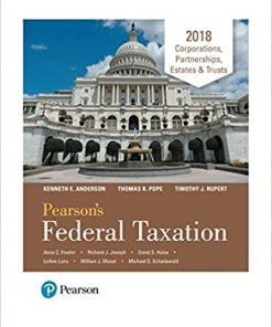 Solution Manual for Pearsons Federal Taxation 2018 Corporations Partnerships Estates Trusts 31st Edition by Thomas R. Pope Timothy J. Rupert Kenneth E. Anderson