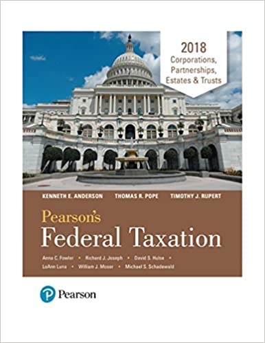 Solution Manual for Pearsons Federal Taxation 2018 Corporations Partnerships Estates Trusts 31st Edition by Thomas R. Pope Timothy J. Rupert Kenneth E. Anderson