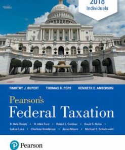 Solution Manual for Pearsons Federal Taxation 2018 Individuals 31st Edition Thomas R. Pope Timothy J. Rupert Kenneth E. Anderson