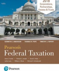 Test Bank for Pearsons Federal Taxation 2018 Corporations Partnerships Estates Trusts 31st Edition by Thomas R. Pope Timothy J. Rupert Kenneth E. Anderson