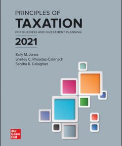 Test Bank for Principles of Taxation for Business and Investment Planning 2021 24th Edition By Sally Jones and Shelley Rhoades Catanach and Sandra Callaghan