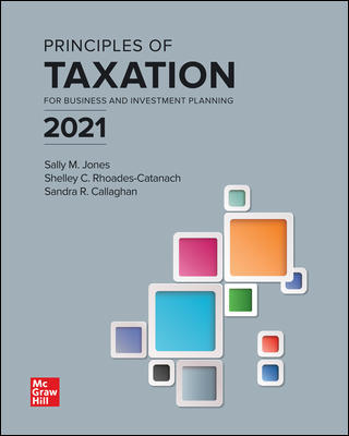 Test Bank for Principles of Taxation for Business and Investment Planning 2021 24th Edition By Sally Jones and Shelley Rhoades Catanach and Sandra Callaghan