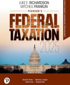 Solution Manual For Pearson’s Federal Taxation 2025 Corporations, Partnerships, Estates, & Trusts, 38th Edition